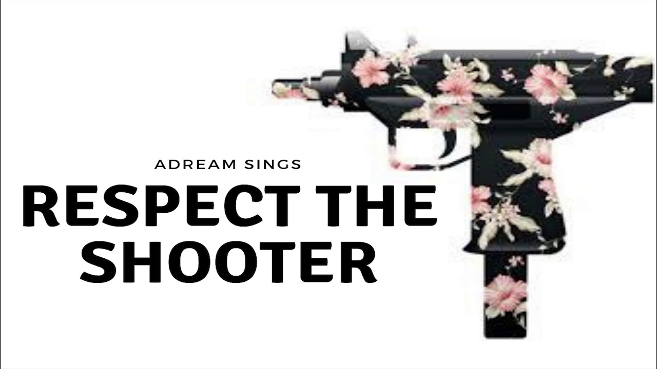 Watch ADream Sings - Respect The Shooter on YouTube