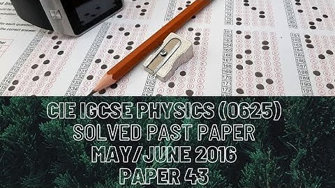CIE IGCSE Physics 0625 Solved Past Paper 43 May/June 2016