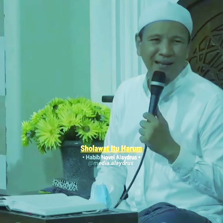 Sholawat Itu Harum | Habib Novel Alaydrus