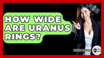 How Wide Are Uranus Rings? - Physics Frontier