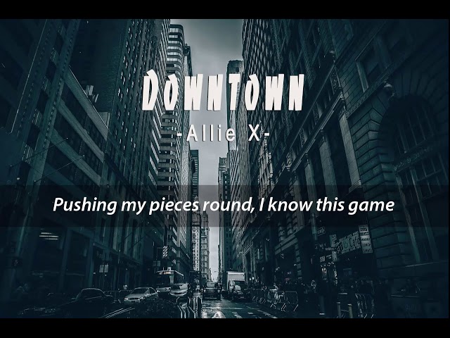 Downtown - Allie X (Lyrics) class=