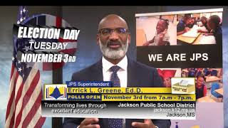 Jackson Public Schools, Jackson, MS. Election Day message. Superintendent Errick L. Greene, Ed.D.