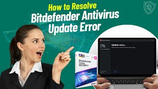 How to Resolve Bitdefender Antivirus Update Error | Antivirus Tales