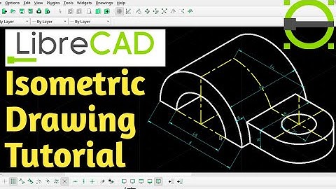 LibreCAD : How to Draw an Isometric Object (2021)