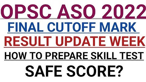 OPSC ASO 2022||FINAL CUTOFF MARK, RESULT, SKILL TEST, SAFE SCORE ||🤔🤔🤔