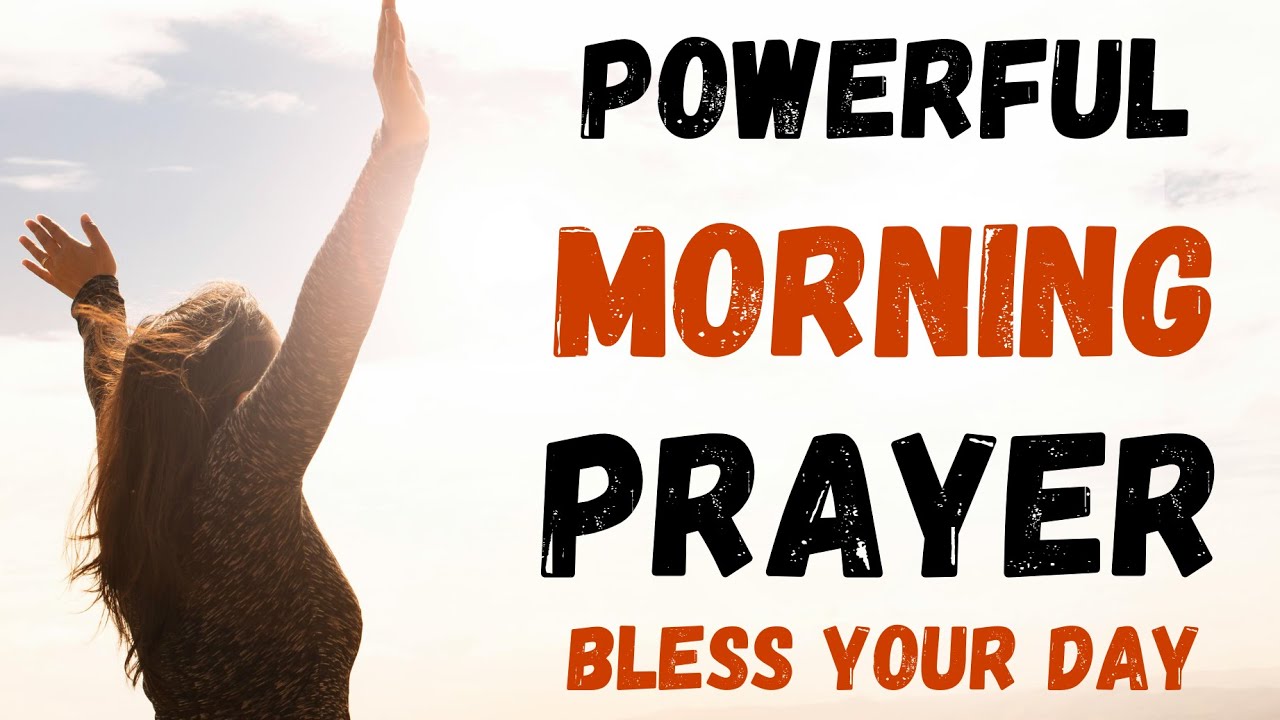 POWERFUL Morning Prayer to BLESS Your Day - YouTube