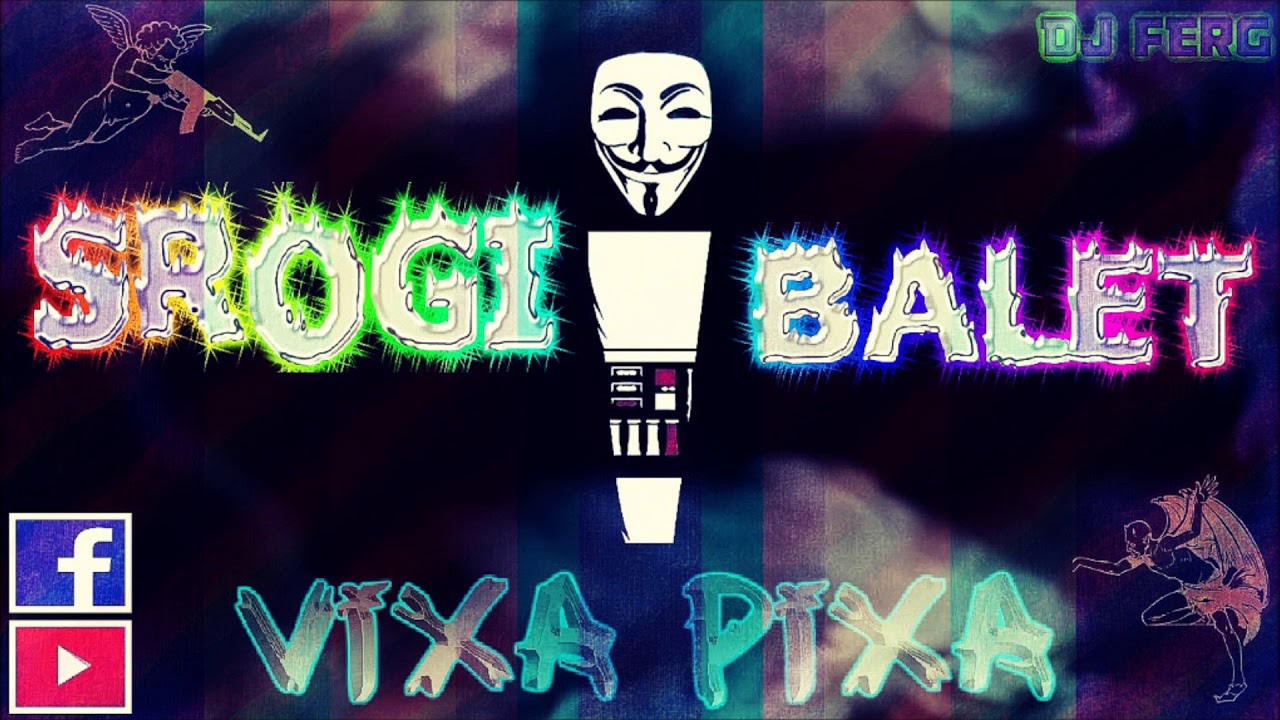 ❌ VIXA PIXA ❌ SROGI BALET ❌