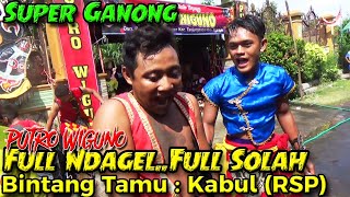 Super Ganong Full Ndagel...Full Solah--Feat. KABUL (RSP)--Jooss MAS-e !!!--PWG (Pusate Wong Gawat)