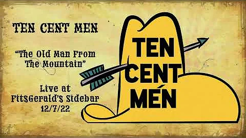 "The Old Man From The Mountain" - Ten Cent Men