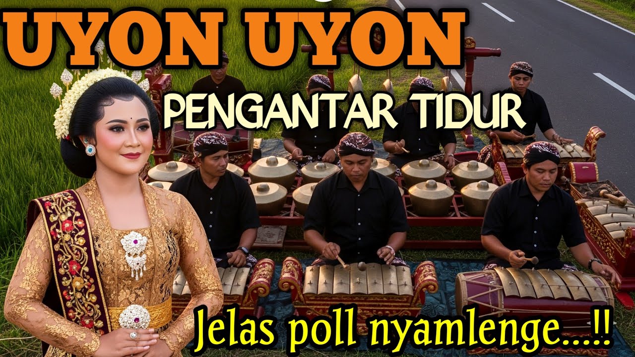 GENDING JAWA PENGANTAR TIDUR _ UYON UYON KONCO ISTIRAHAT _||JELAS POLL NYAMLENGE LURR