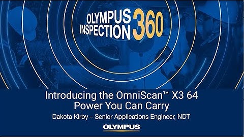 Inspection 360: Introducing the OmniScan X3 64   Power You Can Carry