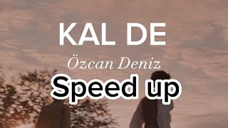 Özcan Deniz -Kal De- Speed Up