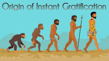 The origin of Instant Gratification | Delayed Gratification Series - Part 1