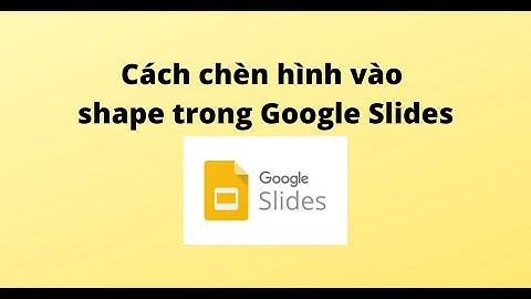Cách chèn hình vào shape trong Google Slides