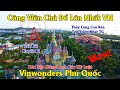 VINWONDERS PHÚ QUỐC - Siêu Quần Thể Công Viên Chủ Đề Lớn Nhất VN - Quá Hoành Tráng !!! [[Chi Tiết]]