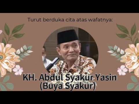 KABAR DUKA, KH. ABDUL SYAKUR YASIN atau BUYA SYAKUR MENINGGAL DUNIA.