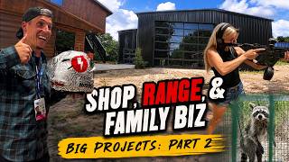 Shop, Range, & Family Biz: Big Projects Part 2