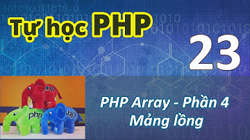 Lập trình PHP - 23 PHP Array - Mảng lồng