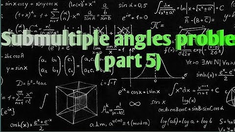 Submultiple angles problems ( part 5 )