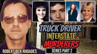 FBI Investigates Truck Driver Interstate Murderers! Series Part 2 | Robert Ben Rhoades ​⁠