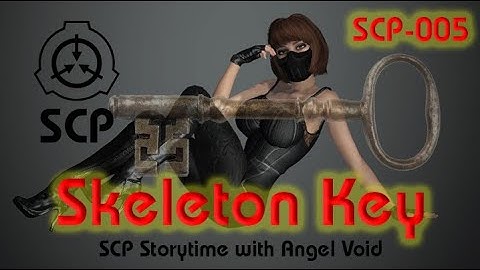 SCP Foundation - Safe Class Anomaly - SCP-005 - The Skeleton Key