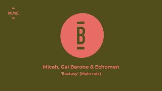 Micah, Gai Barone &amp; Echomen - Ecstasy (Main mix)