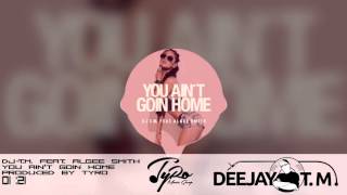 Dj-T.m. Feat. Algee Smith - You Ain't Goin Home (Prod By Tyro)