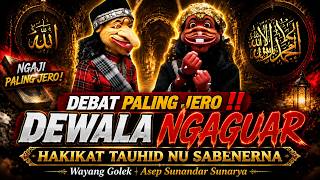 NGAJI PALING JERO 🔴DEWALA NGAGUAR HAKIKAT TAUHID NU SAJATI|Wayang Golek Asep Sunandar Sunarya