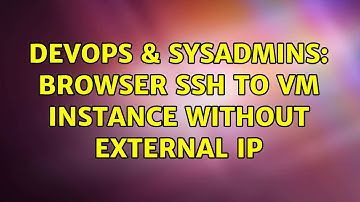 DevOps & SysAdmins: Browser SSH to VM Instance Without External IP