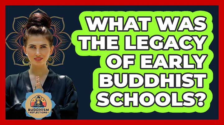 What Was The Legacy Of Early Buddhist Schools?