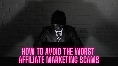 How To Avoid The 4 Worst Affiliate Marketing Scams...