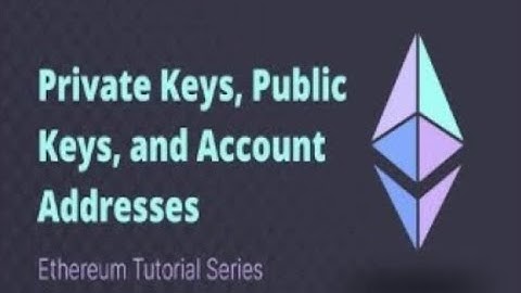 Ethereum   Tutorial 3   Private Keys, Public Keys, and Account Addresses