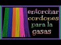 🌈 COMO ENTORCHAR LOS CORDONES PARA LAS GASA WAYUU //