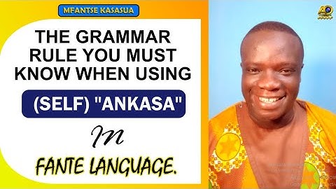 FANTE LESSON - KNOW THIS RULE WHEN USING SELF(ANKASA) IN FANTE