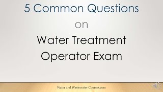 5 Common Questions on Water Treatment Operator Certification Exam