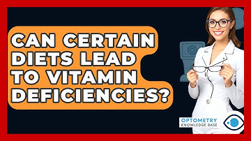 Can Certain Diets Lead To Vitamin Deficiencies? - Optometry Knowledge Base