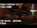 Final fantasy 14  a realm reborn  the navel normal  trial guide