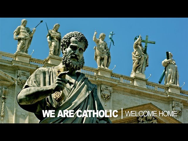 WE ARE CATHOLIC | Welcome Home class=