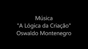 A lógica da criação - Oswaldo Montenegro - Com letra A lógica da criação - Oswaldo Montenegro - Com letra