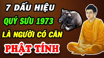 7 Dấu Hiệu Tuổi Quý Sửu 1973 Là Người Có Căn Tu Phật Biết Sớm Hưởng Nhiều Phúc Báo