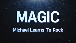 Magic - Michael Learns To Rock (Lyrics Video)