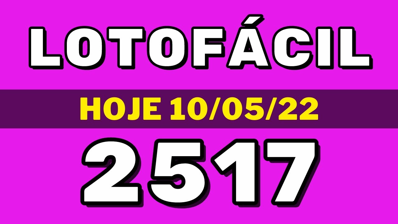 Lotofácil 2517 – resultado da lotofácil de hoje concurso 2517 (10-05-22)