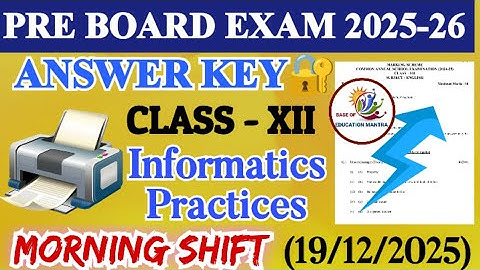 Class 12 Informatics Practices Pre board answer key morning shift 19/12/2025 | pre board answer key 