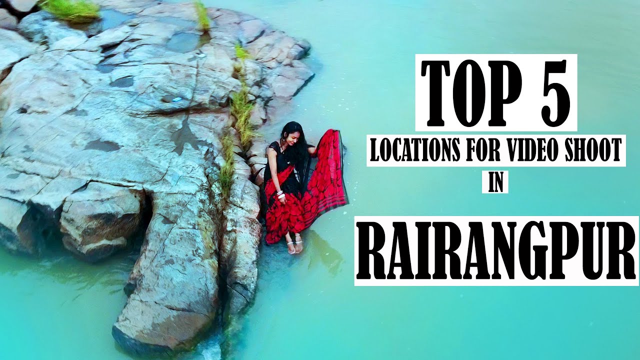 Top 5 Locations in Rairangpur for Cinematic Video Shooting Rairangpur