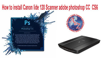 How to install Canon lide 120 scanner Adobe Photoshop CC  CS6  Canon Plug in For Adobe CC