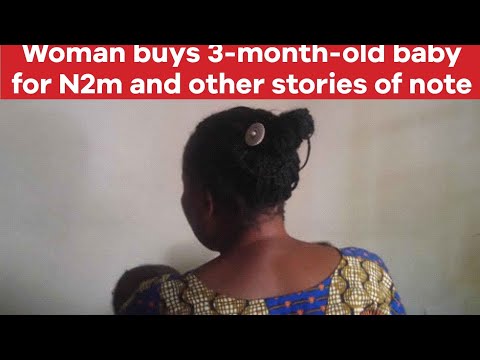 Woman buys 3-month-old baby for N2m and other stories of note