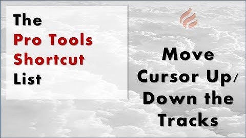 The Pro Tools Shortcut List: Move Cursor Up / Down the Tracks | BCOA