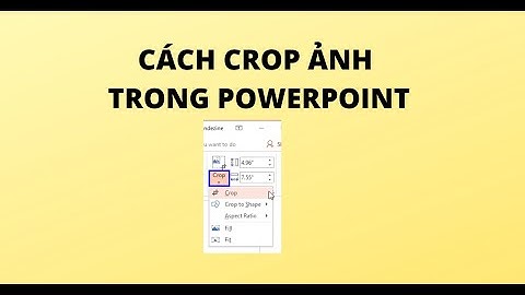 CÁCH CROP ẢNH TRONG POWERPOINT