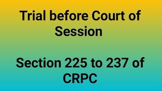 Section 225 to 237 of CRPC || Trial before a Court of Session ||