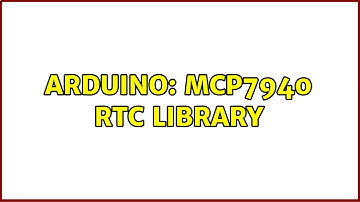 Arduino: MCP7940 RTC Library